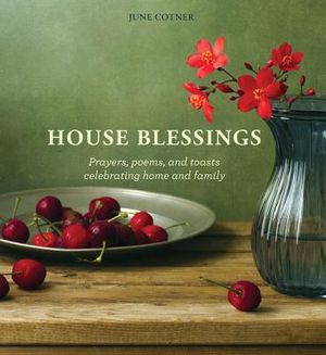 House Blessings: Prayers, Poems, and Toasts Celebrating Home and Family image number 0