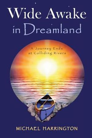 Wide Awake in Dreamland: A Journey Ends at Colliding Rivers image number 0