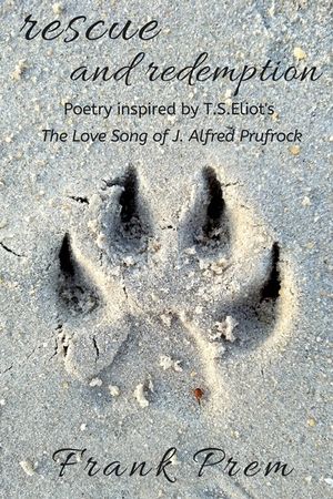 Rescue and Redemption: Poetry inspired by the T. S. Eliot poem 'The Love Song of J. Alfred Prufrock' image number 0