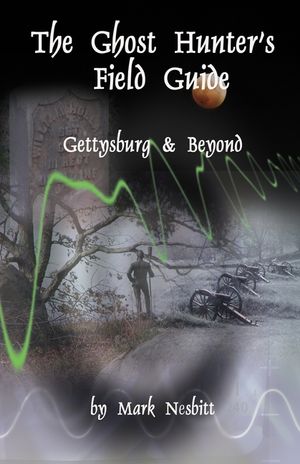 The Ghost Hunter's Field Guide: Gettysburg & Beyond image number 0