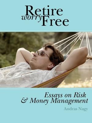 Retire Worry Free: Essays on Risk and Money Management image number 0