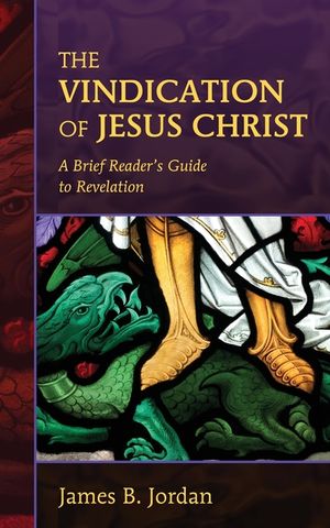 The Vindication of Jesus Christ: A Brief Reader's Guide to Revelation image number 0