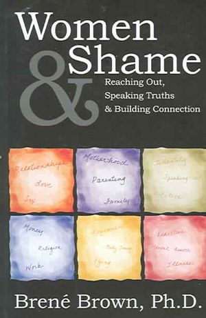 Women & Shame : Reaching Out, Speaking Truths And Building Connection image number 0