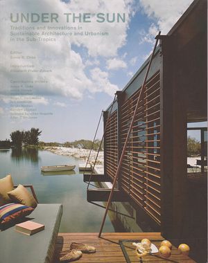 Under the Sun: Traditions and Innovations in Sustainable Architecture and Urbanism in the Sub-Tropics image number 0