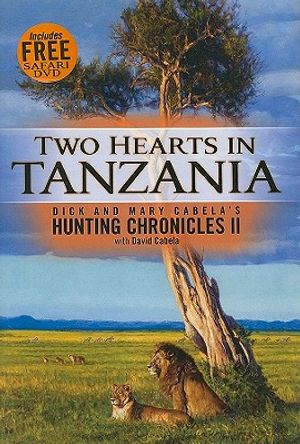 Two Hearts in Tanzania: Dick and Mary Cabela's Hunting Chronicles II [With DVD] image number 0