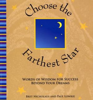 Choose the Farthest Star: Words of Wisdom for Success Beyond Your Dreams image number 0