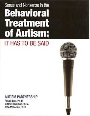 Sense and Nonsense in the Behavioral Treatment of Autism: It Has to Be Said image number 0