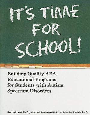 It's Time for School!: Building Quality ABA Educational Programs for Students with Autism Spectrum Disorders image number 0