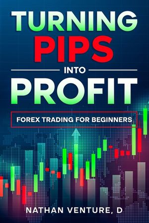 Turning Pips into Profit: Forex Trading for Beginners image number 0