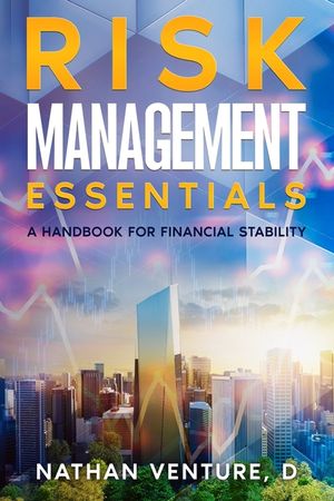 Risk Management Essentials: A Handbook for Financial Stability image number 0