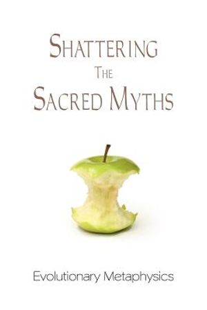 Shattering the Sacred Myths - The Metaphysics of Evolution image number 0