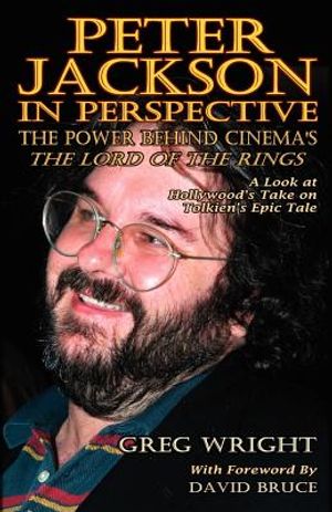 Peter Jackson in Perspective: The Power Behind Cinema's the Lord of the Rings. a Look at Hollywood's Take on Tolkien's Epic Tale. image number 0