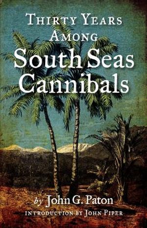 Thirty Years Among South Seas Cannibals image number 0