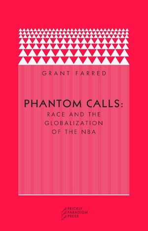 Phantom Calls: Race and the Globalization of the NBA image number 0