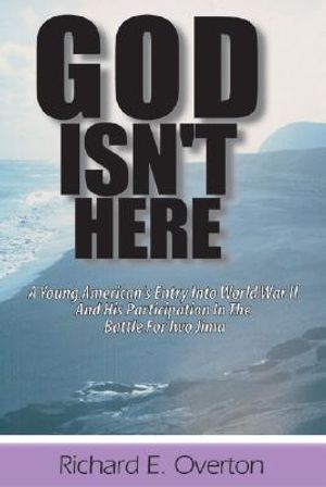 God Isn't Here: A Young American's Entry Into World War II and His Participation in the Battle for Iwo Jima image number 0