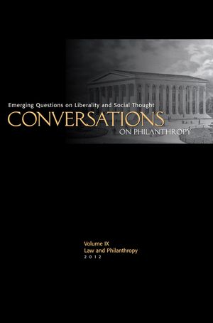 Conversations on Philanthropy, Volume IX: Law & Philanthropy: Emerging Questions on Liberality and Social Thought image number 0