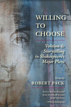 Willing to Choose: Volition & Storytelling in Shakespeare's Major Plays image number 0