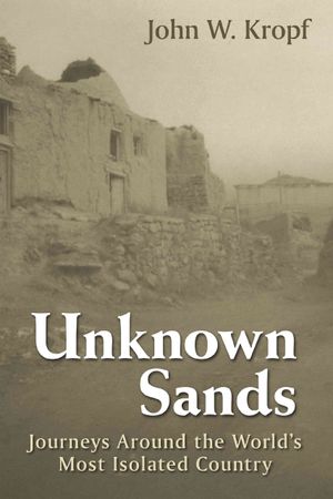 Unknown Sands: Journeys Around the World's Most Isolated Country image number 0