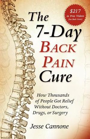 The 7-Day Back Pain Cure: How Thousands of People Got Relief Without Doctors, Drugs, or Surgery image number 0