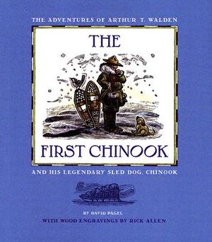 The First Chinook: The Adventures of Arthur T. Walden and His Legendary Sled Dog, Chinook image number 0