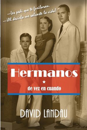 Hermanos de vez en cuando: -Les ped&iacute; que te fusilaran.-&iexcl;Al decirlo me salvaste la vida! image number 0