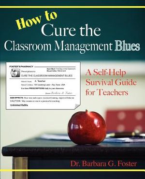How to Cure the Classroom Management Blues: A Self-Help Survival Guide for Teachers image number 0