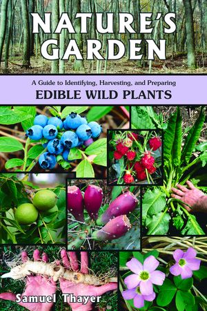 Nature's Garden: A Guide to Identifying, Harvesting, and Preparing Edible Wild Plants image number 0