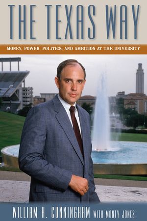 The Texas Way: Money, Power, Politics, and Ambition at the University image number 0