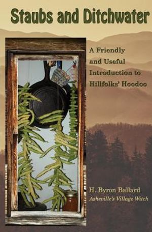 Staubs and Ditchwater: A Friendly and Useful Introduction to Hillfolks' Hoodoo image number 0