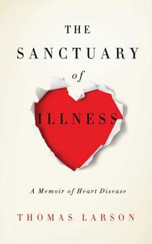 The Sanctuary of Illness: A Memoir of Heart Disease image number 0