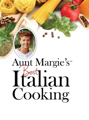 Aunt Margie's Best Italian Cooking image number 0