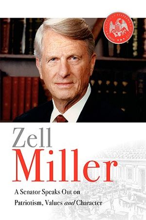 Zell Miller: A Senator Speaks Out On Patriotism, Values, and Character image number 0
