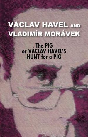 The Pig, or Vaclav Havel's Hunt for a Pig (Havel Collection) image number 0