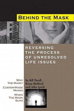 Behind the Mask: Reversing the Process of Unresolved Life Issues image number 0