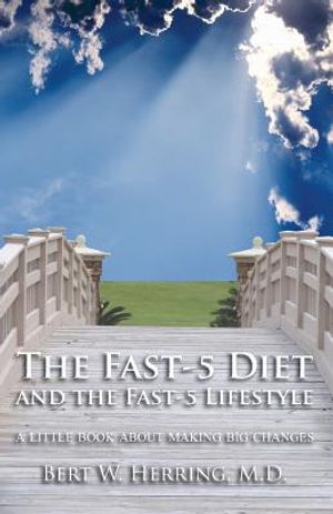 The Fast-5 Diet and the Fast-5 Lifestyle: A Little Book About Making Big Changes image number 0