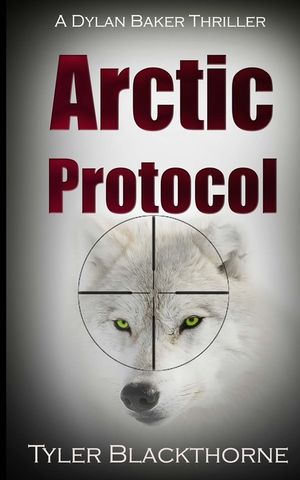 Arctic Protocol: A Dylan Baker Thriller image number 0