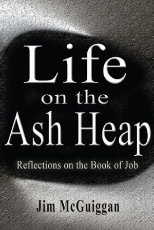 Life On the Ash heap: Reflections On the Book of Job image number 0