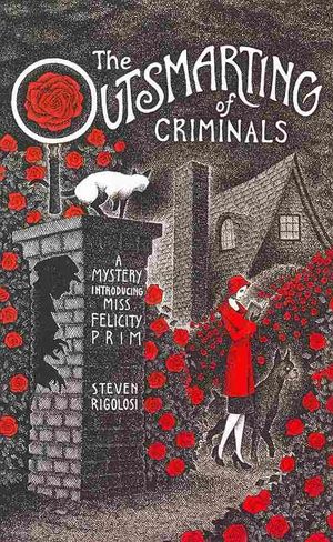 The Outsmarting of Criminals : A Mystery Introducing Miss Felicity Prim image number 0