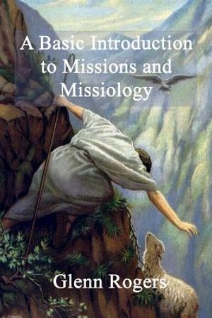 A Basic Introduction To Missions And Missiology image number 0