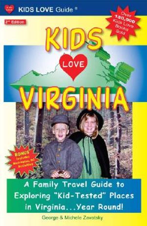 Kids Love Virginia: A Family Travel Guide to Exploring "Kid-Tested" Places in Virginia... Year Round! image number 0