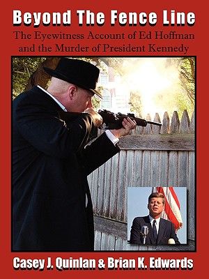 Beyond the Fence Line: The Eyewitness Account of Ed Hoffman and the Murder of President John F. Kennedy image number 0