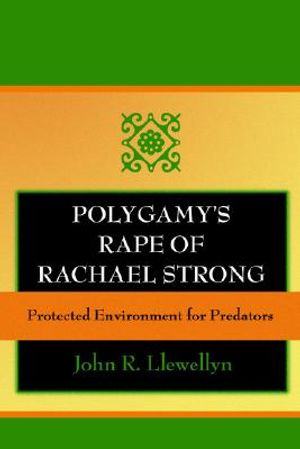 Polygamy's Rape of Rachael Strong: Protected Environment for Predators image number 0