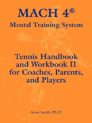 Mach 4 Mental Training System Tennis Handbook and Workbook II for Coaches, Parents, and Players image number 0