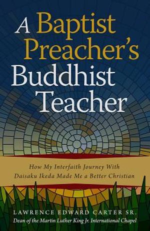 A Baptist Preacher's Buddhist Teacher: How My Interfaith Journey with Daisaku Ikeda Made Me a Better Christian image number 0