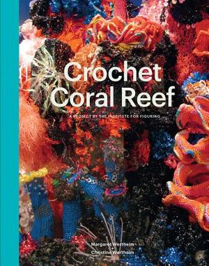 Crochet Coral Reef: A Project by the Institute for Figuring image number 0