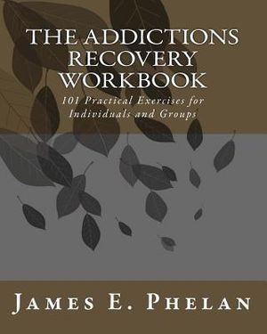 The Addictions Recovery Workbook: 101 Practical Exercises for Individuals and Groups image number 0