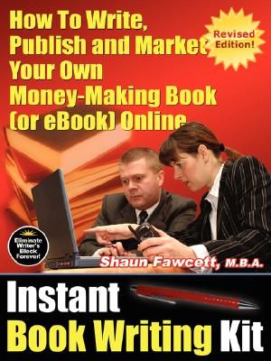 Instant Book Writing Kit - How to Write, Publish and Market Your Own Money-Making Book (or eBook) Online - Revised Edition image number 0