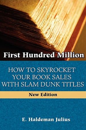 First Hundred Million: How To Sky Rocket Your book Sales With Slam Dunk Titles image number 0
