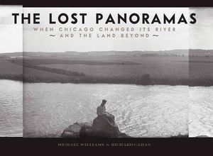 The Lost Panoramas: When Chicago Changed Its River and the Land Beyond image number 0