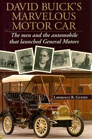 David Buick's Marvelous Motorcar: The Men and the Automobile That Launched General Motors image number 0